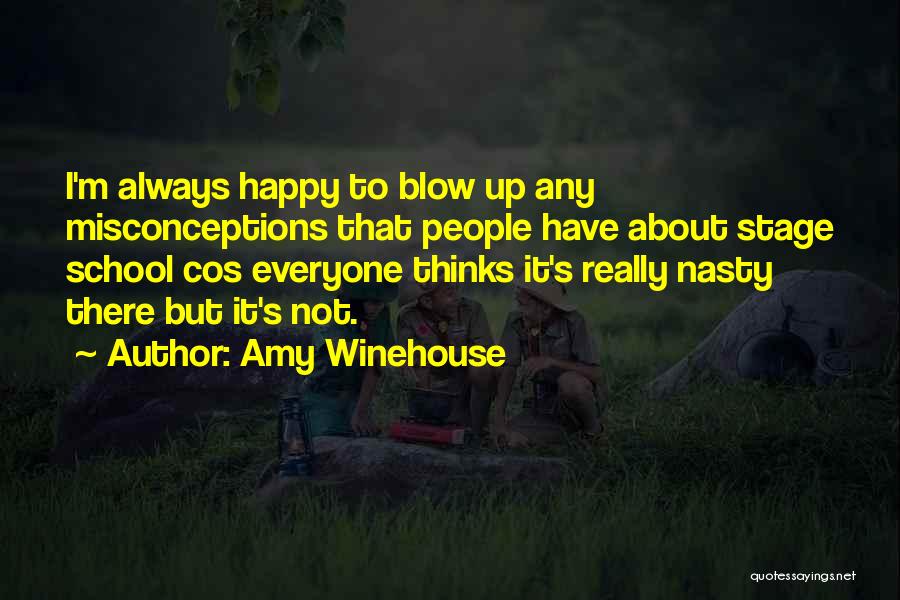 Everyone Thinks I'm Happy But I'm Not Quotes By Amy Winehouse