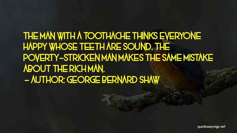 Everyone Thinks I'm Happy But I'm Not Quotes By George Bernard Shaw