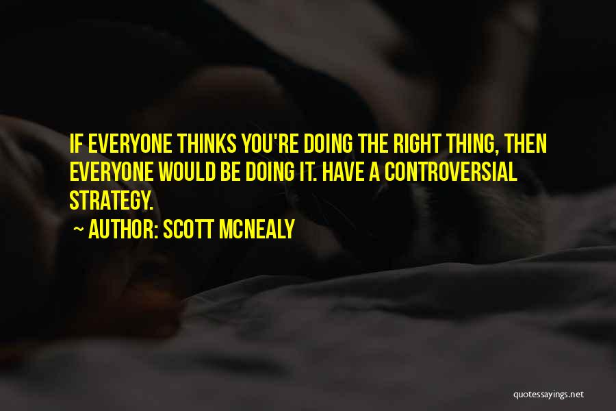 Everyone Thinks They Are Right Quotes By Scott McNealy