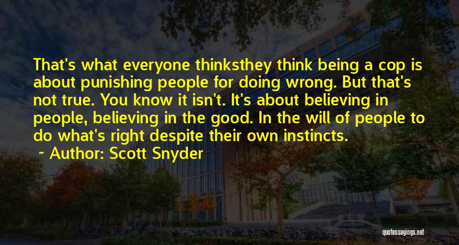 Everyone Thinks They Are Right Quotes By Scott Snyder