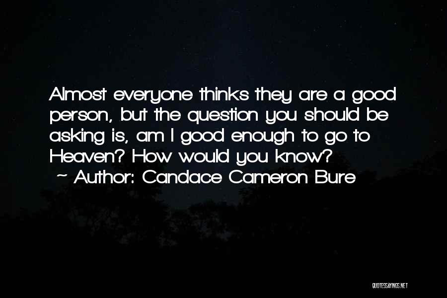 Everyone Thinks They Know Me Quotes By Candace Cameron Bure