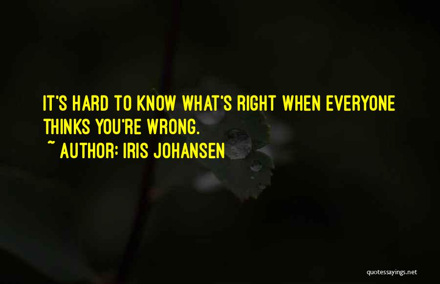 Everyone Thinks They Know Me Quotes By Iris Johansen