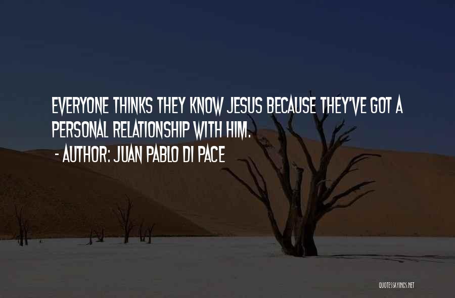 Everyone Thinks They Know Me Quotes By Juan Pablo Di Pace