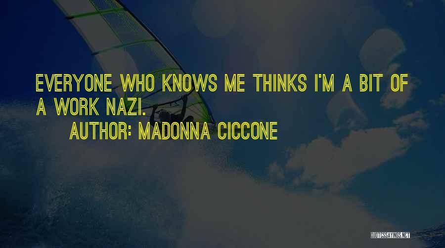 Everyone Thinks They Know Me Quotes By Madonna Ciccone