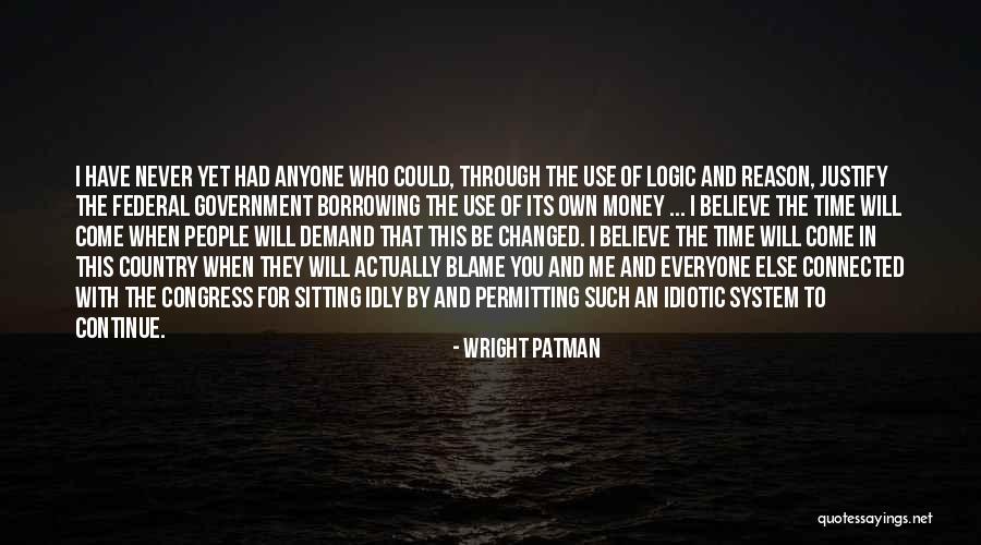 Everyone Use Me Quotes By Wright Patman Everyone Use Me Quotes By Wright Patman