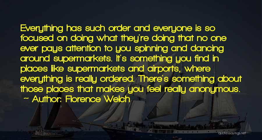 Everyone Wants Attention Quotes By Florence Welch