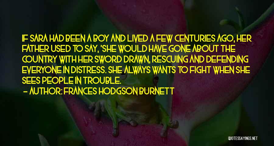 Everyone Wants Her Quotes By Frances Hodgson Burnett