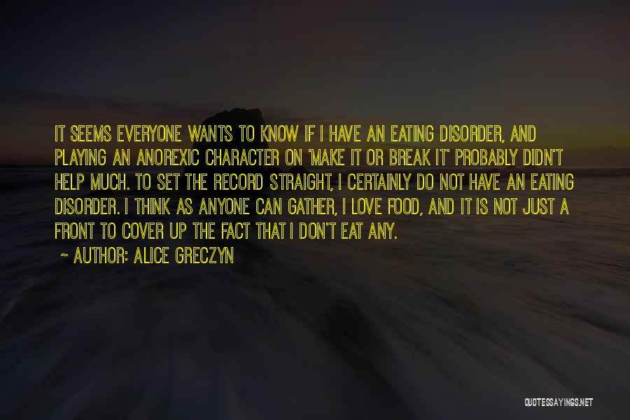 Everyone Wants Love Quotes By Alice Greczyn
