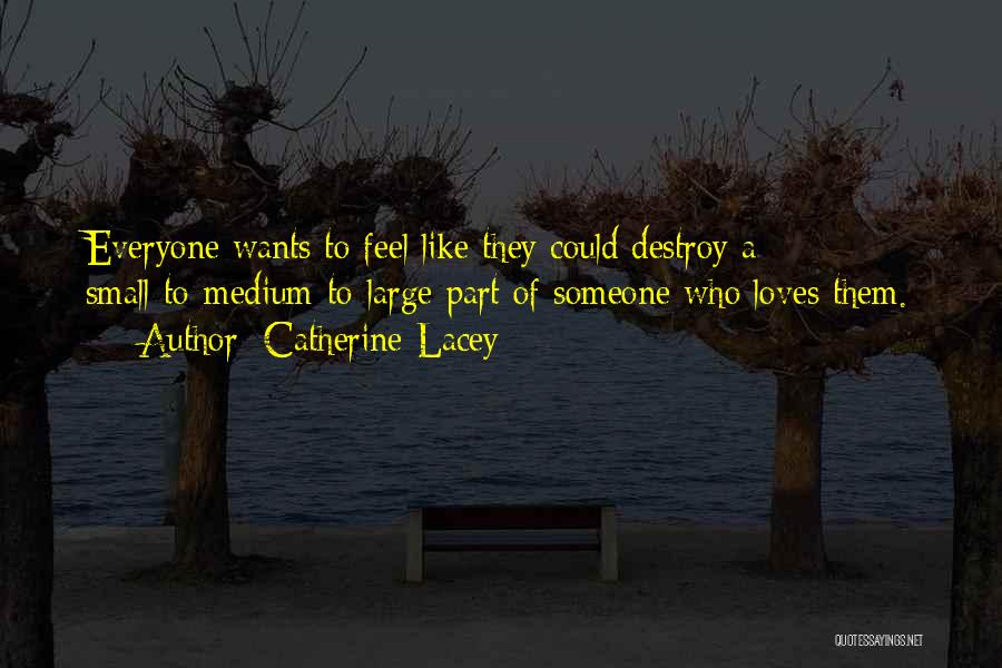 Everyone Wants Love Quotes By Catherine Lacey