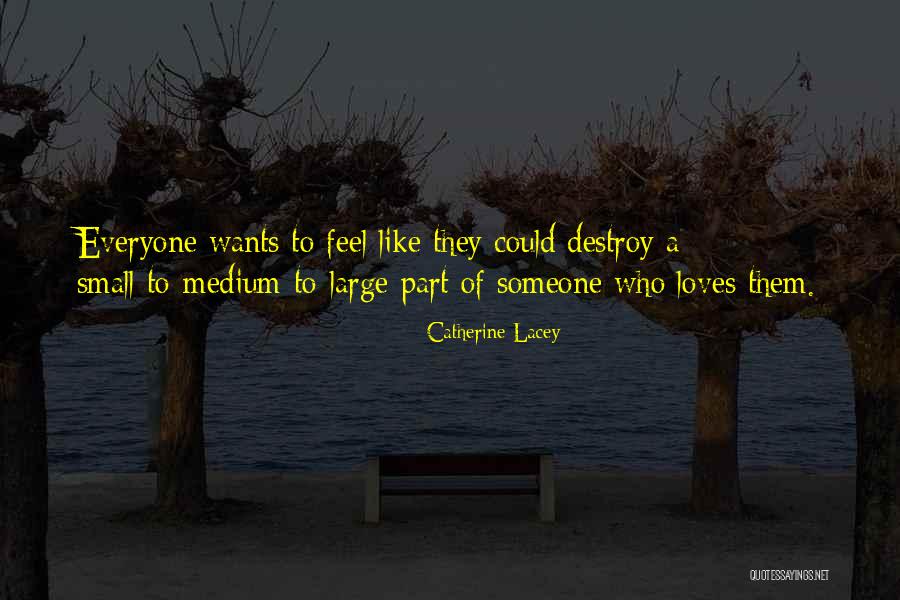 Everyone Wants Love Quotes By Catherine Lacey Everyone Wants Love Quotes By Catherine Lacey