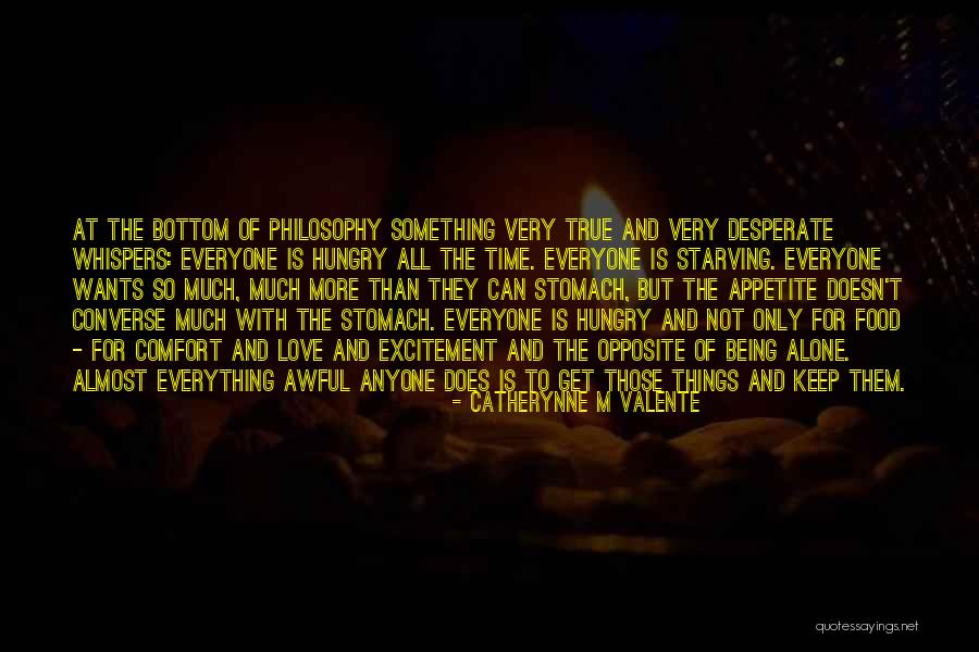 Everyone Wants Love Quotes By Catherynne M Valente Everyone Wants Love Quotes By Catherynne M Valente