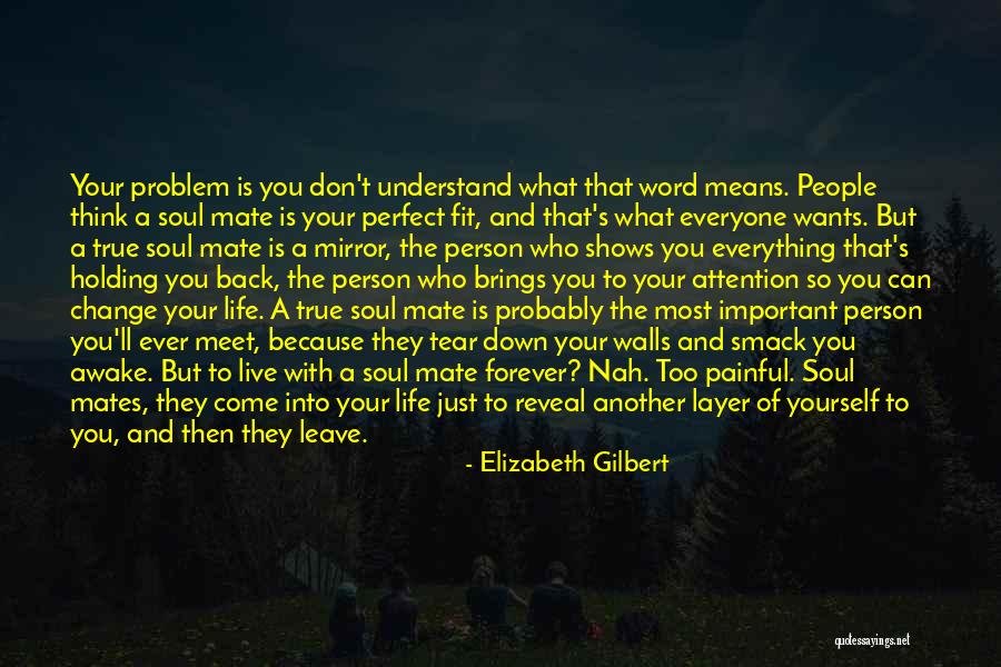 Everyone Wants Love Quotes By Elizabeth Gilbert Everyone Wants Love Quotes By Elizabeth Gilbert