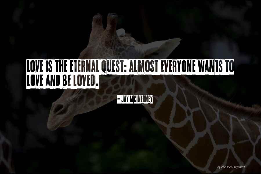 Everyone Wants Love Quotes By Jay McInerney Everyone Wants Love Quotes By Jay McInerney