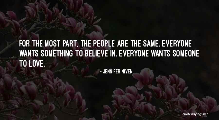 Everyone Wants Love Quotes By Jennifer Niven Everyone Wants Love Quotes By Jennifer Niven