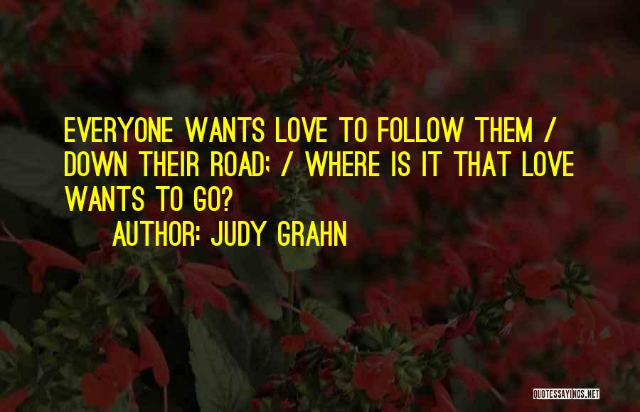 Everyone Wants Love Quotes By Judy Grahn