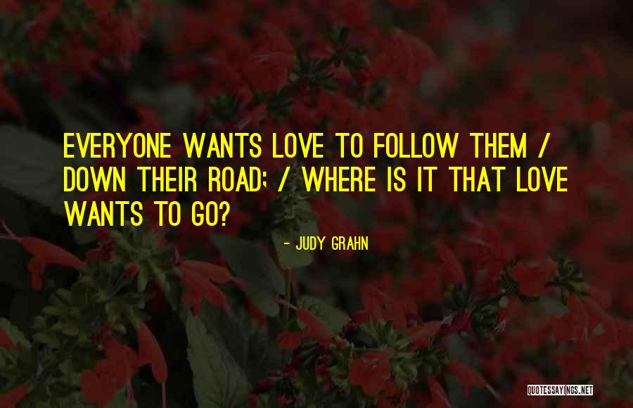 Everyone Wants Love Quotes By Judy Grahn