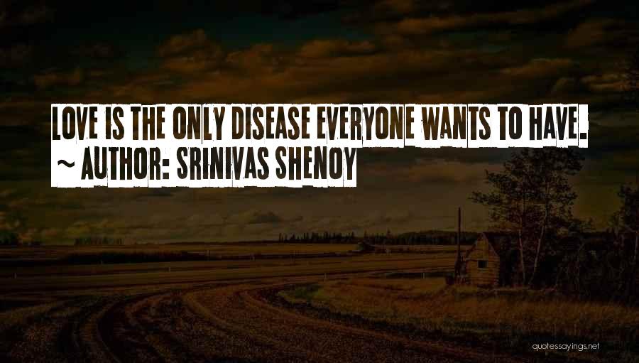 Everyone Wants Love Quotes By Srinivas Shenoy