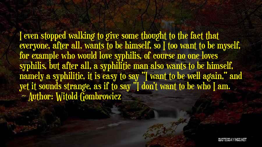 Everyone Wants Love Quotes By Witold Gombrowicz
