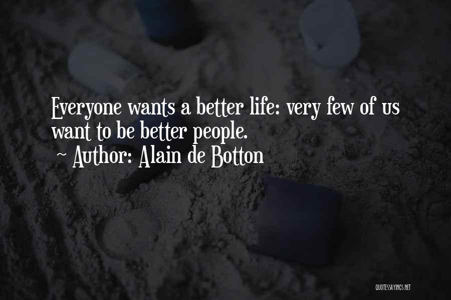 Everyone Wants Quotes By Alain De Botton