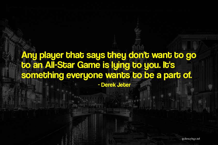 Everyone Wants Quotes By Derek Jeter