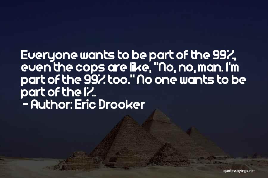 Everyone Wants Quotes By Eric Drooker