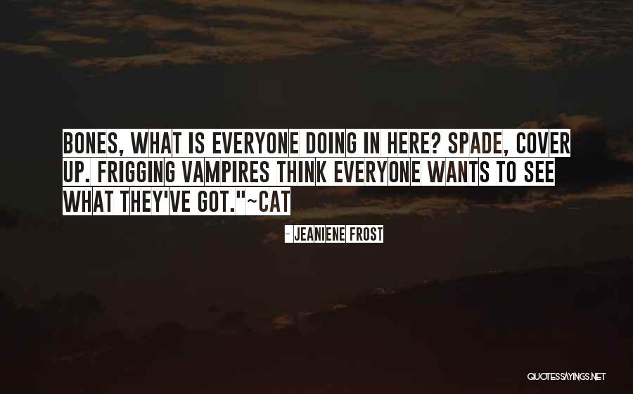 Everyone Wants Quotes By Jeaniene Frost