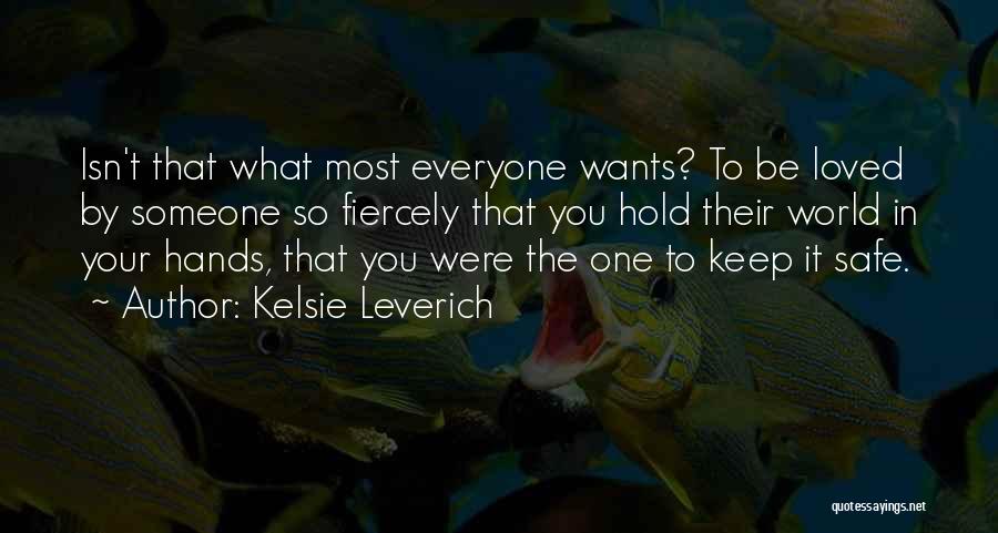 Everyone Wants Quotes By Kelsie Leverich