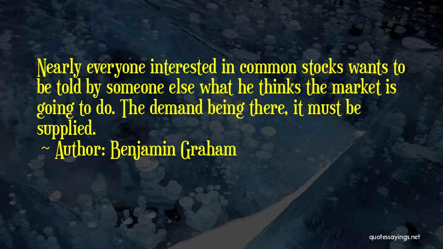 Everyone Wants Someone Quotes By Benjamin Graham