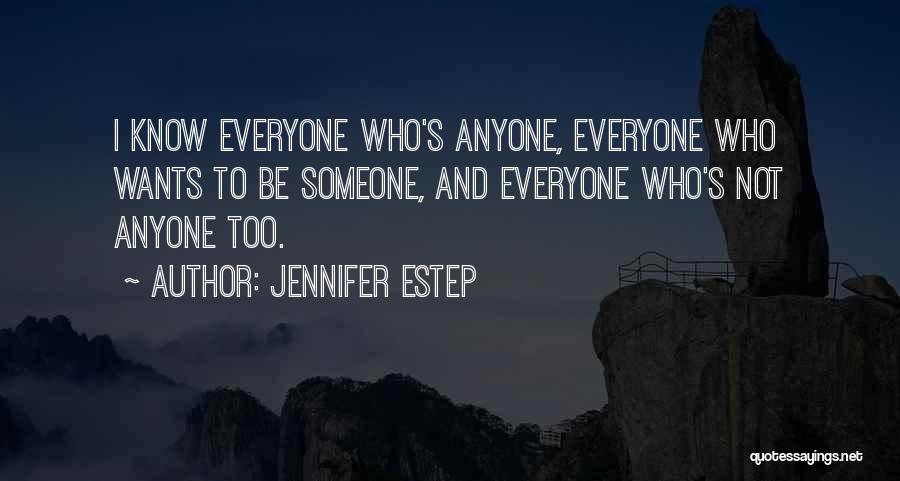 Everyone Wants Someone Quotes By Jennifer Estep