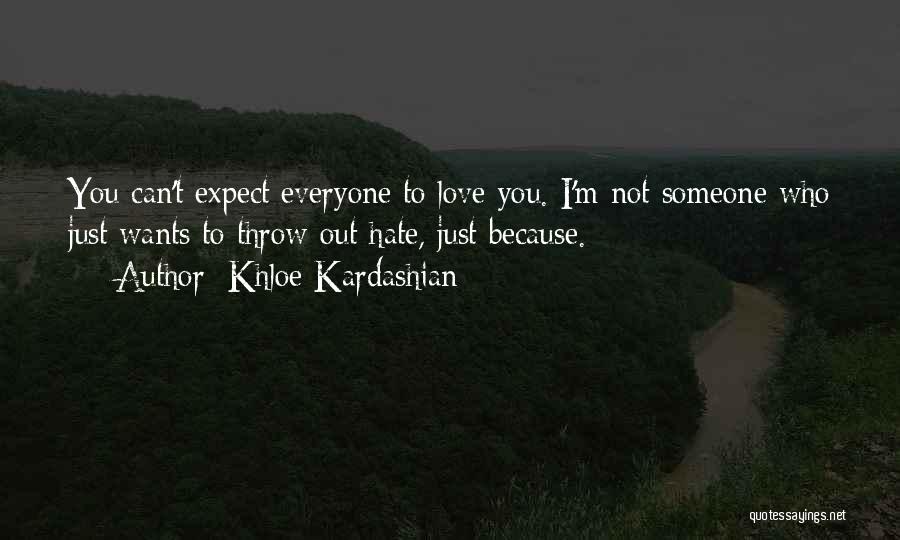 Everyone Wants Someone Quotes By Khloe Kardashian