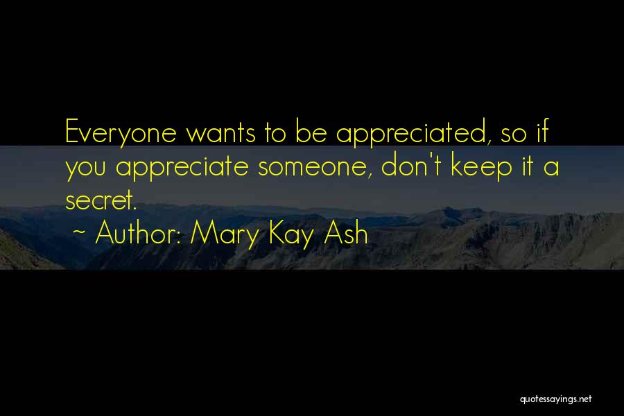 Everyone Wants Someone Quotes By Mary Kay Ash