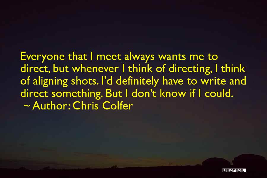 Everyone Wants Something Quotes By Chris Colfer