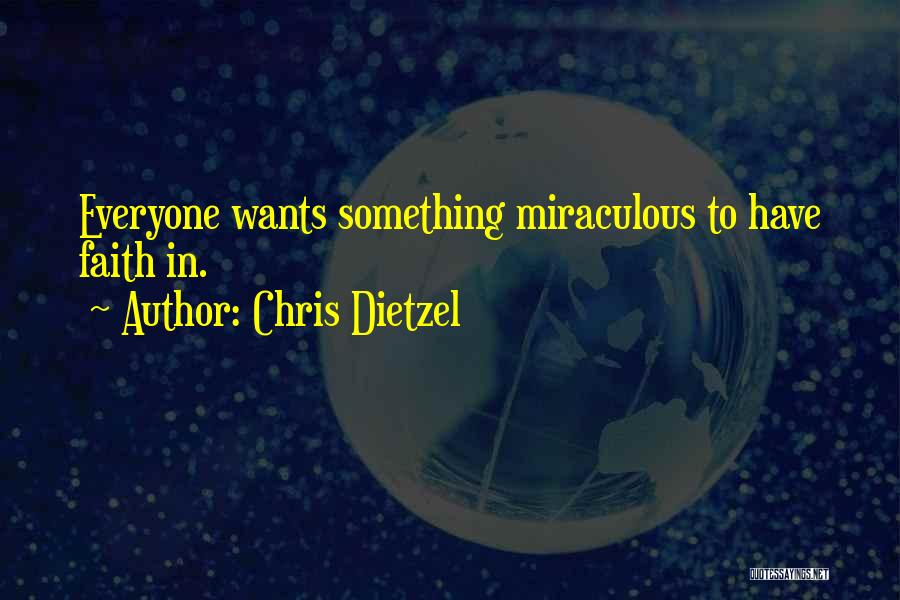 Everyone Wants Something Quotes By Chris Dietzel