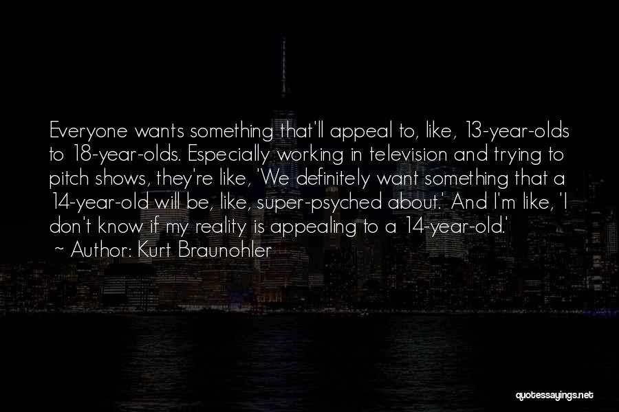 Everyone Wants Something Quotes By Kurt Braunohler