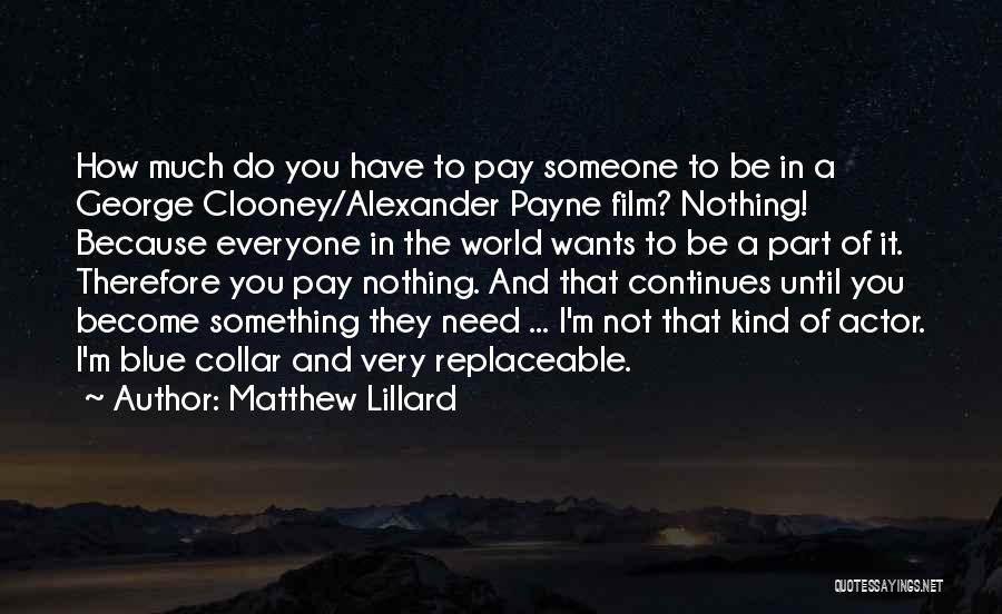 Everyone Wants Something Quotes By Matthew Lillard