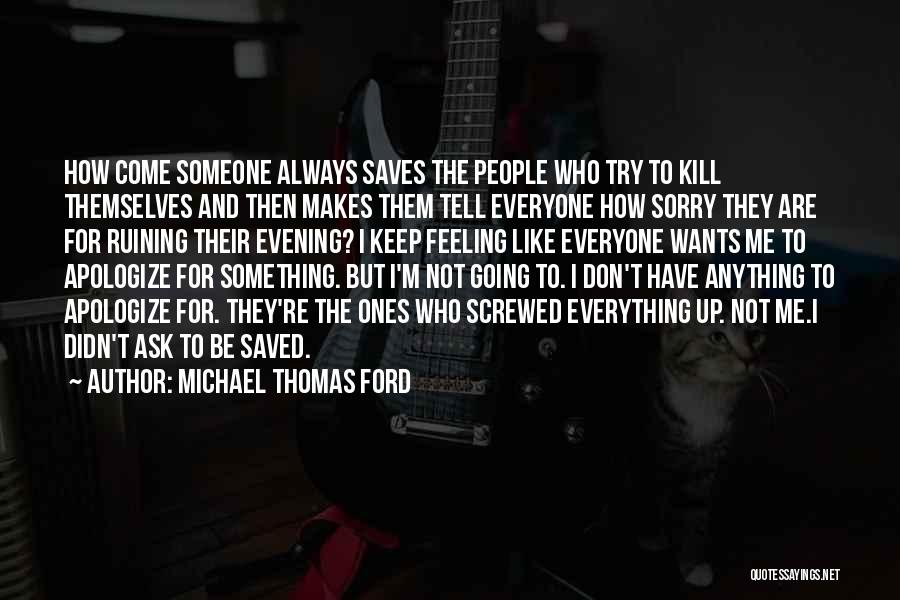 Everyone Wants Something Quotes By Michael Thomas Ford