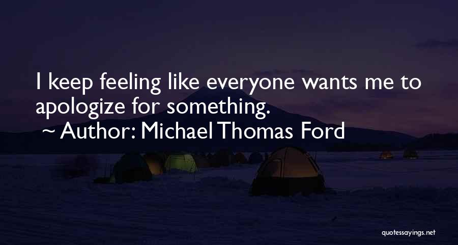 Everyone Wants Something Quotes By Michael Thomas Ford