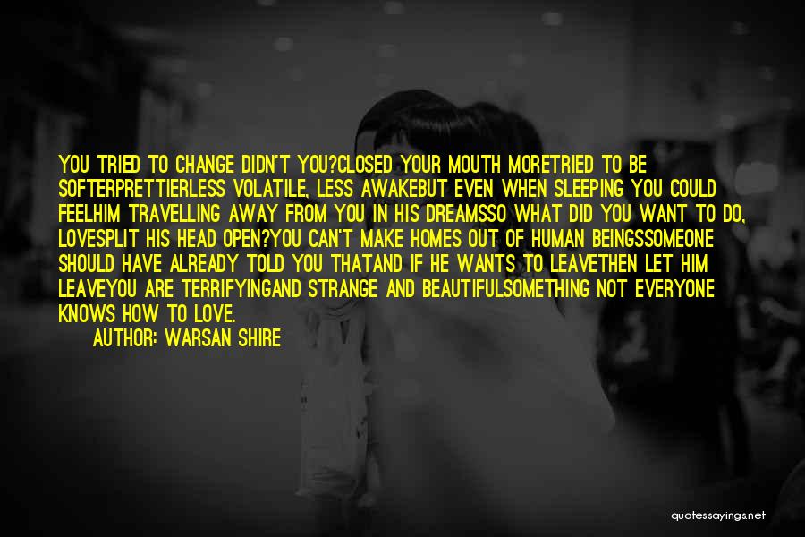 Everyone Wants Something Quotes By Warsan Shire