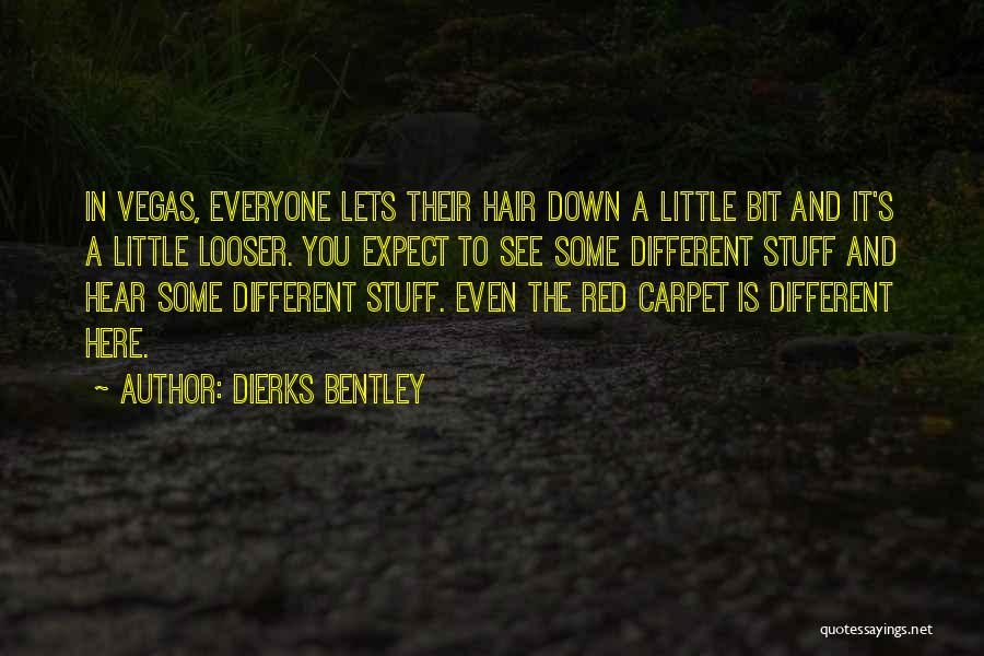Everyone Wants To Be Different Quotes By Dierks Bentley