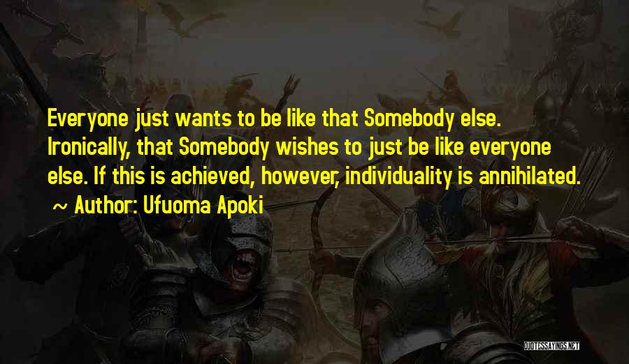 Everyone Wants To Be Different Quotes By Ufuoma Apoki