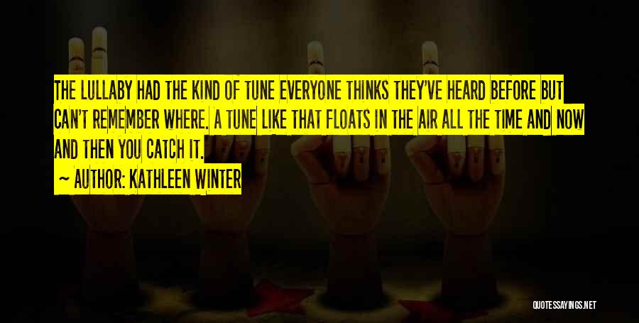 Everyone Wants To Be Heard Quotes By Kathleen Winter