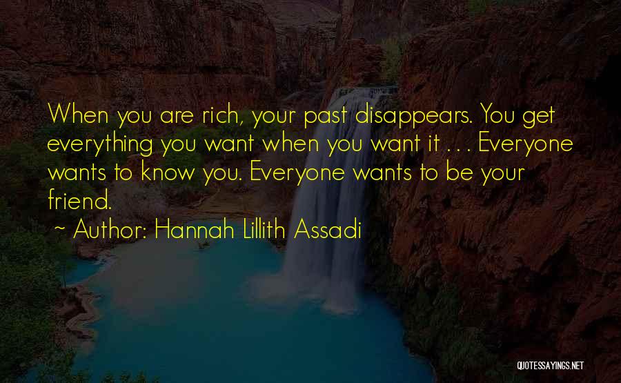 Everyone Wants To Be Rich Quotes By Hannah Lillith Assadi