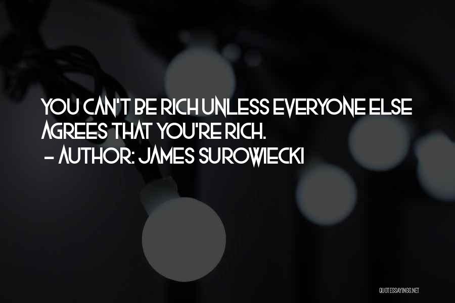 Everyone Wants To Be Rich Quotes By James Surowiecki