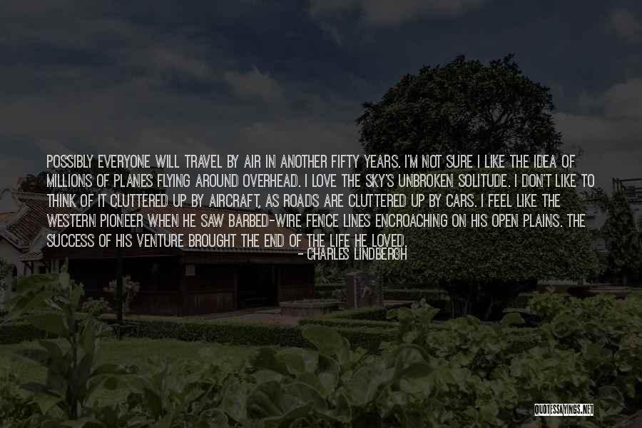 Everyone Wants To Feel Loved Quotes By Charles Lindbergh Everyone Wants To Feel Loved Quotes By Charles Lindbergh