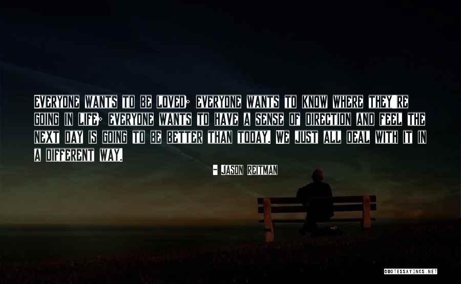 Everyone Wants To Feel Loved Quotes By Jason Reitman Everyone Wants To Feel Loved Quotes By Jason Reitman