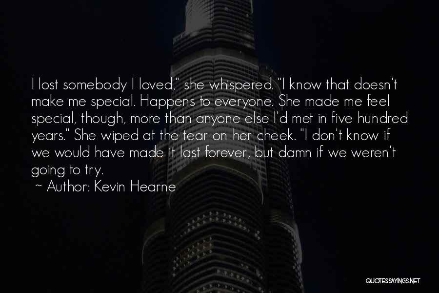Everyone Wants To Feel Loved Quotes By Kevin Hearne