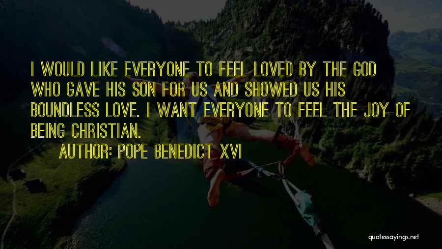 Everyone Wants To Feel Loved Quotes By Pope Benedict XVI