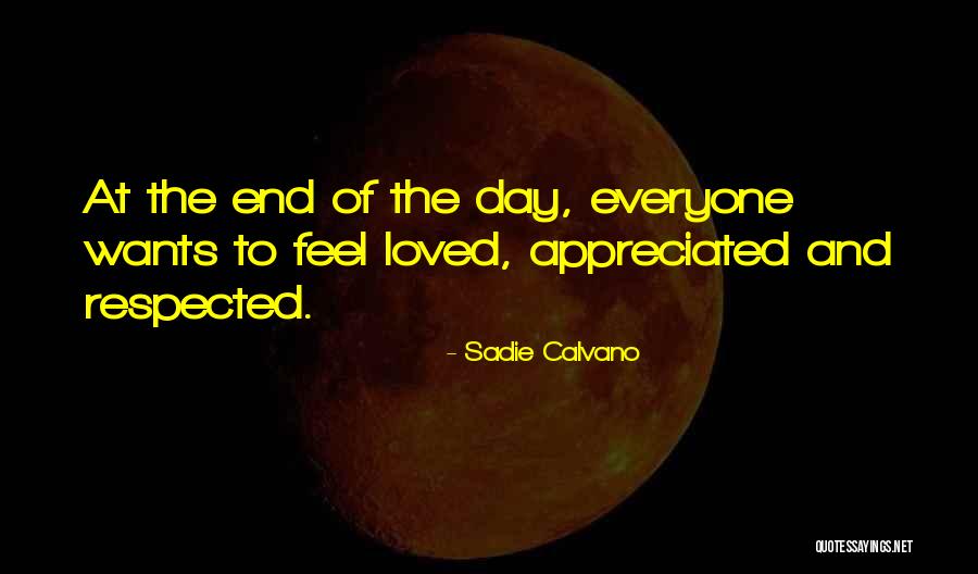 Everyone Wants To Feel Loved Quotes By Sadie Calvano