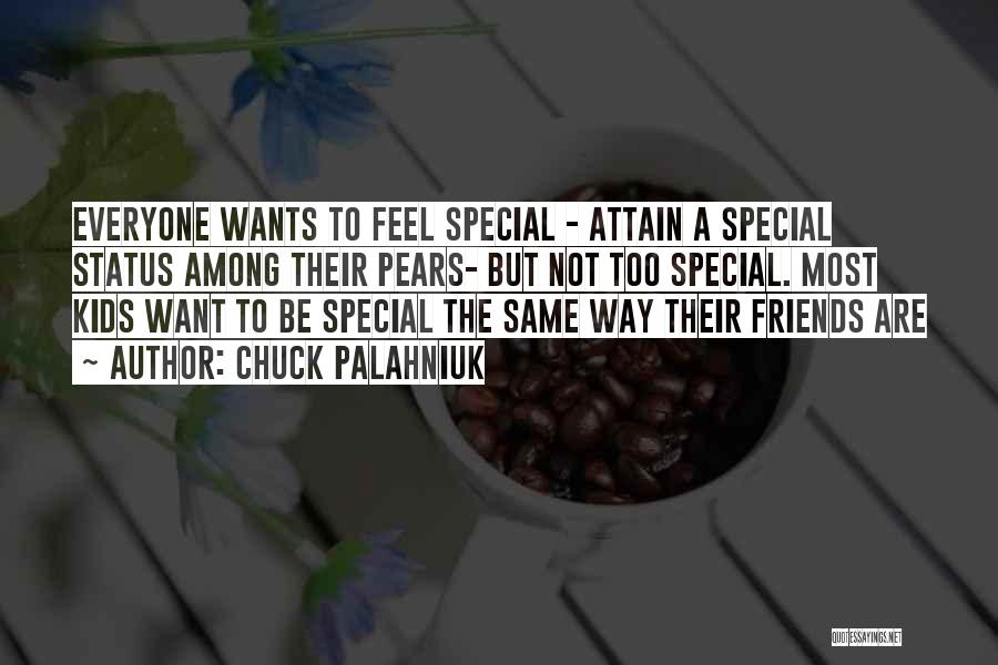 Everyone Wants To Feel Special Quotes By Chuck Palahniuk