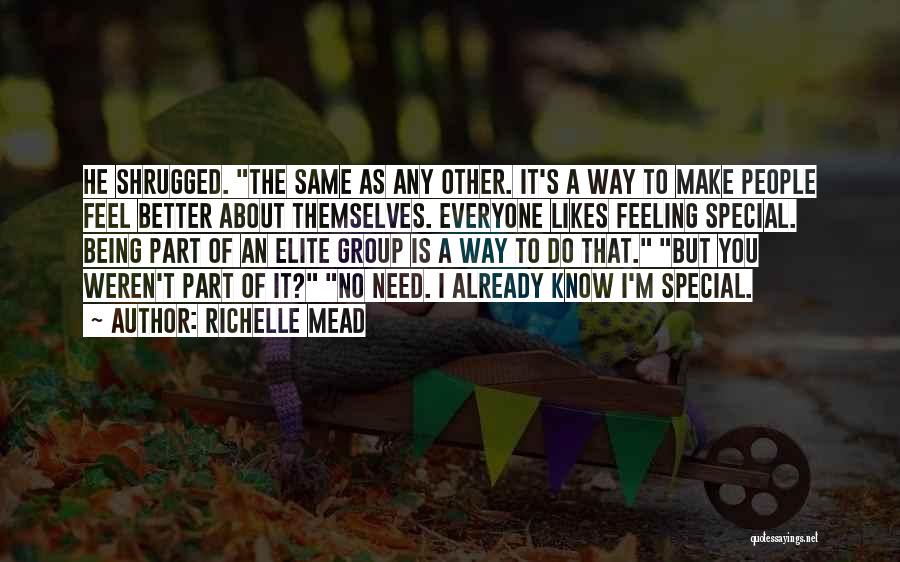 Everyone Wants To Feel Special Quotes By Richelle Mead